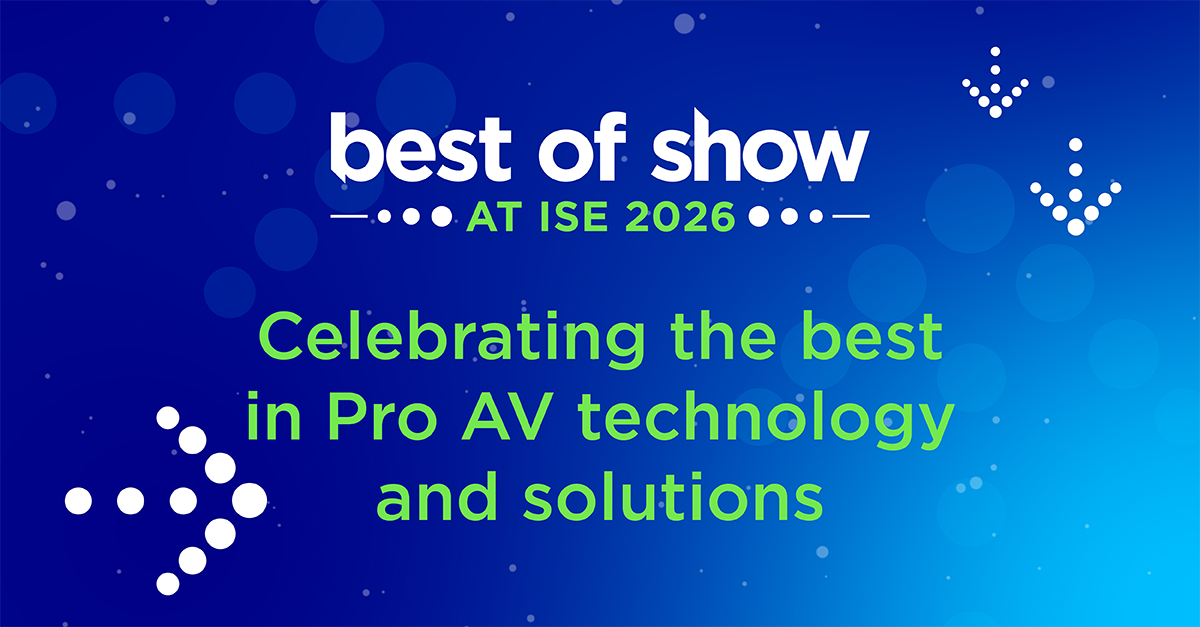 Best of Show at ISE 2026: Entries close at midnight tonight! - Installation